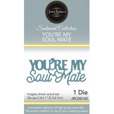 Jamie Rodgers Crafts - Sentiment Collection - You're My Soul Mate